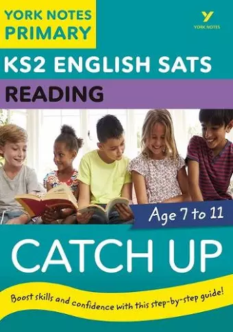 English SATs Catch Up Reading: York Notes for KS2 catch up, revise and be ready for the 2025 and 2026 exams: catch up, revise and be ready for 2022 exams cover