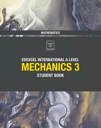 Pearson Edexcel International A Level Mathematics Mechanics 3 Student Book cover