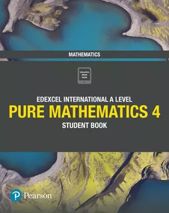 Pearson Edexcel International A Level Mathematics Pure 4 Mathematics Student Book cover