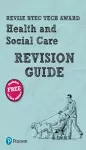 Pearson REVISE BTEC Tech Award Health and Social Care Revision Guide: incl. online revision - for 2025 exams cover