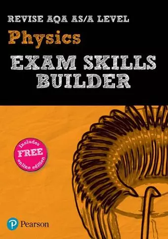 Pearson REVISE AQA A level Physics Exam Skills Builder - 2023 and 2024 exams cover