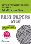Pearson REVISE Edexcel GCSE Maths Foundation Past Papers Plus inc videos - 2023 and 2024 exams cover