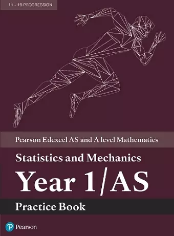 Pearson Edexcel AS and A level Mathematics Statistics and Mechanics Year 1/AS Practice Book cover