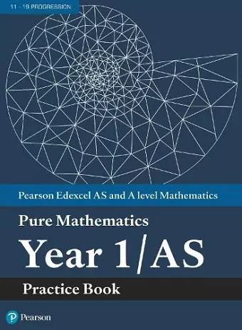 Pearson Edexcel AS and A level Mathematics Pure Mathematics Year 1/AS Practice Book cover