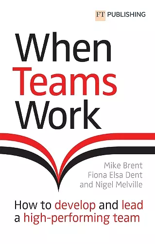 When Teams Work: How to develop and lead a high-performing team cover