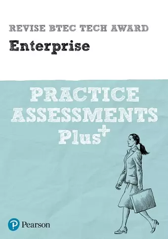 Pearson REVISE BTEC Tech Award Enterprise Practice Assessments Plus - 2025 and 2026 exams and assessments cover