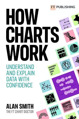 How Charts Work: Understand and explain data with confidence cover