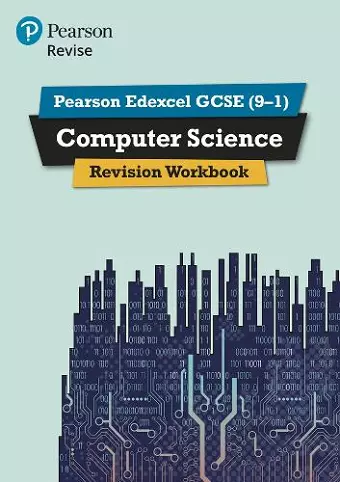 Pearson REVISE Edexcel GCSE (9-1) Computer Science Revision Workbook: For 2024 and 2025 assessments and exams cover