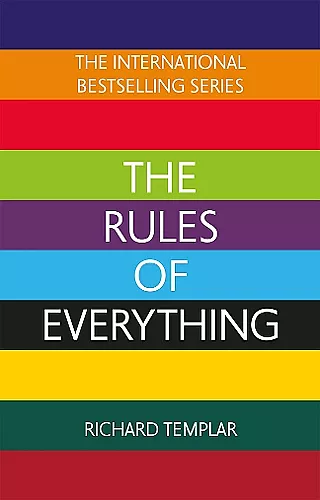 The Rules of Everything: A complete code for success and happiness in everything that matters cover