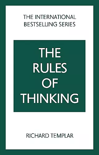 The Rules of Thinking: A Personal Code to Think Yourself Smarter, Wiser and Happier cover