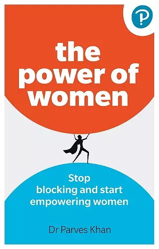 The Power of Women: Stop blocking and start empowering women at work cover