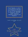 Great Captains. a Course of Six Lectures Showing the Influence on the Art of War of the Campaigns of Alexander, Hannibal, Caesar, Gustavus Adolphus, Frederick and Napoleon. - War College Series cover