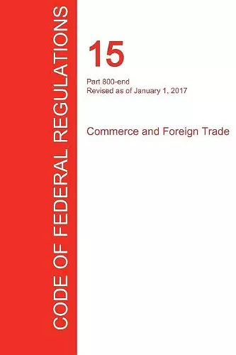 CFR 15, Part 800-end, Commerce and Foreign Trade, January 01, 2017 (Volume 3 of 3) cover