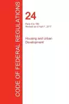 CFR 24, Parts 0 to 199, Housing and Urban Development, April 01, 2017 (Volume 1 of 5) cover