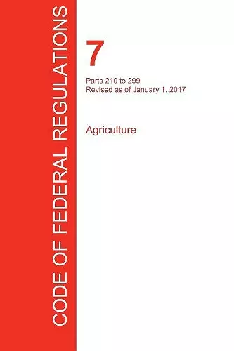 CFR 7, Parts 210 to 299, Agriculture, January 01, 2017 (Volume 4 of 15) cover