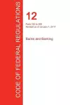 CFR 12, Parts 230 to 299, Banks and Banking, January 01, 2017 (Volume 4 of 10) cover