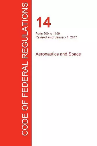 CFR 14, Parts 200 to 1199, Aeronautics and Space, January 01, 2017 (Volume 4 of 5) cover