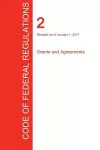 CFR 2, Grants and Agreements, January 01, 2017 (Volume 1 of 1) cover