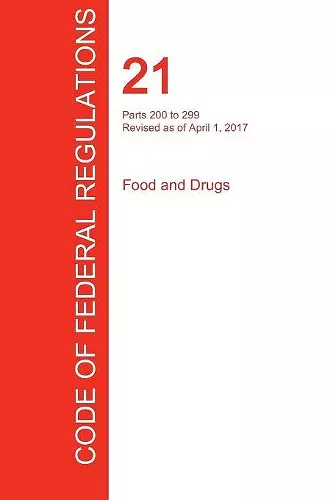 CFR 21, Parts 200 to 299, Food and Drugs, April 01, 2017 (Volume 4 of 9) cover