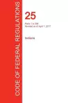 CFR 25, Parts 1 to 299, Indians, April 01, 2017 (Volume 1 of 2) cover