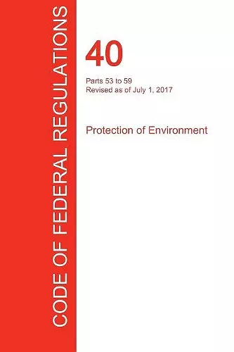 CFR 40, Parts 53 to 59, Protection of Environment, July 01, 2017 (Volume 6 of 37) cover