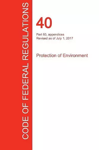 CFR 40, Part 60, appendices, Protection of Environment, July 01, 2017 (Volume 9 of 37) cover