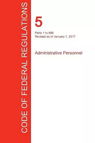 CFR 5, Parts 1 to 699, Administrative Personnel, January 01, 2017 (Volume 1 of 3) cover