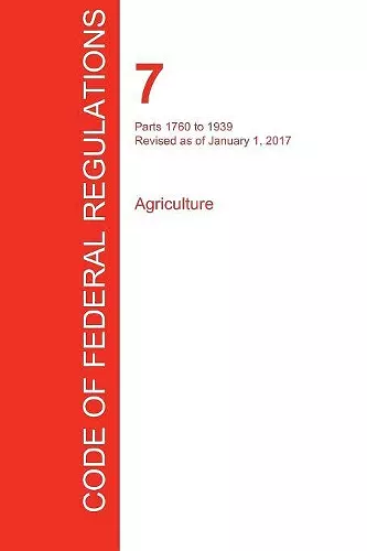 CFR 7, Parts 1760 to 1939, Agriculture, January 01, 2017 (Volume 12 of 15) cover