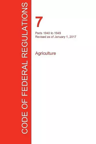CFR 7, Parts 1940 to 1949, Agriculture, January 01, 2017 (Volume 13 of 15) cover