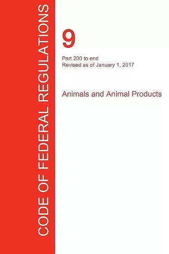 CFR 9, Part 200 to end, Animals and Animal Products, January 01, 2017 (Volume 2 of 2) cover