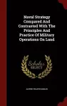 Naval Strategy Compared and Contrasted with the Principles and Practice of Military Operations on Land cover
