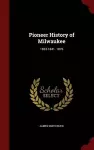 Pioneer History of Milwaukee cover