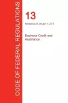 CFR 13, Business Credit and Assistance, January 01, 2017 (Volume 1 of 1) cover
