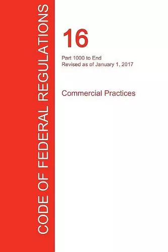 CFR 16, Part 1000 to End, Commercial Practices, January 01, 2017 (Volume 2 of 2) cover