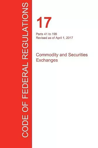 CFR 17, Parts 41 to 199, Commodity and Securities Exchanges, April 01, 2017 (Volume 2 of 4) cover