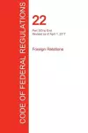 CFR 22, Part 300 to End, Foreign Relations, April 01, 2017 (Volume 2 of 2) cover