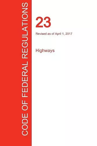 CFR 23, Highways, April 01, 2017 (Volume 1 of 1) cover