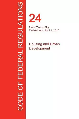 CFR 24, Parts 700 to 1699, Housing and Urban Development, April 01, 2017 (Volume 4 of 5) cover