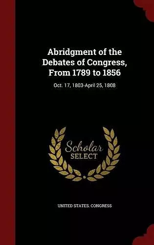 Abridgment of the Debates of Congress, from 1789 to 1856 cover