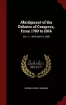 Abridgment of the Debates of Congress, from 1789 to 1856 cover