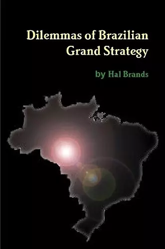 Dilemmas of Brazilian Grand Strategy cover