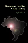 Dilemmas of Brazilian Grand Strategy cover