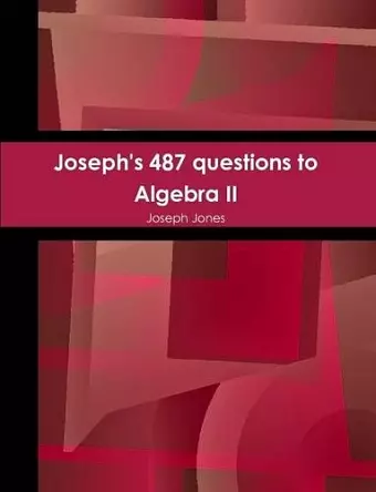 Joseph's 487 questions to Algebra II cover