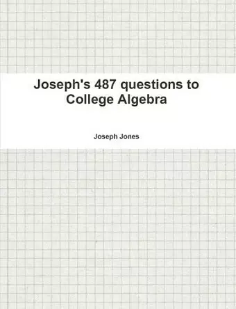 Joseph's 487 questions to College Algebra cover