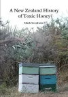 A New Zealand History of Toxic Honey cover