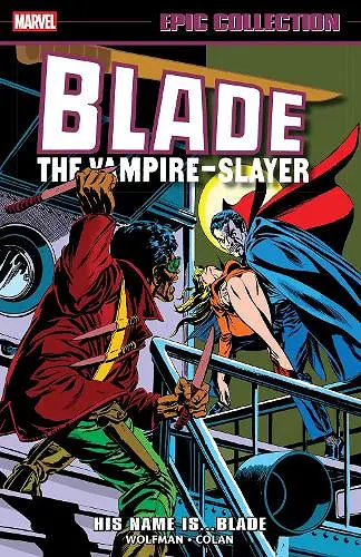 Blade Epic Collection: His Name Is...Blade cover