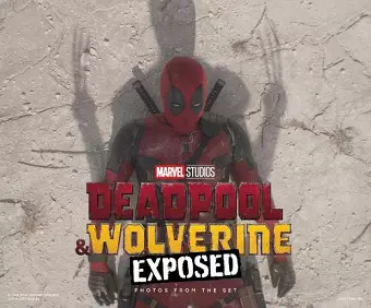 Marvel Studios' Deadpool & Wolverine: Exposed - Photos From The Set cover