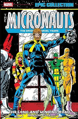 Micronauts Epic Collection: The Original Marvel Years - The Long And Winding Road cover