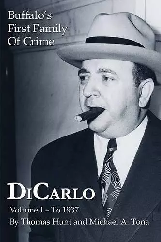 DiCarlo: Buffalo's First Family of Crime - Vol. I cover