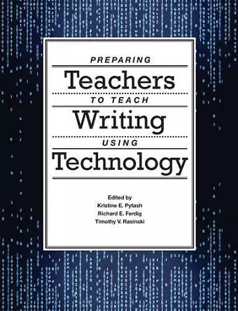 Preparing Teachers to Teach Writing Using Technology cover